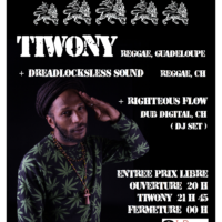 07 / 02 – Tiwony, Dreadlocksless sound, Righteous FLOW (reggae, dub, FR + CH)
